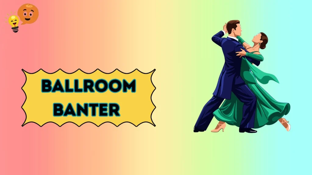 Ballroom Banter
