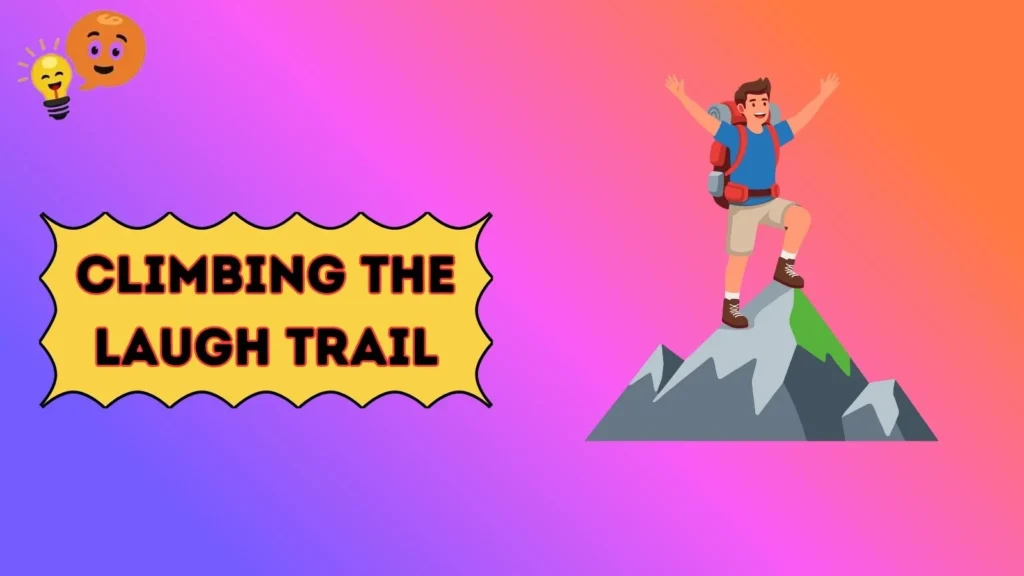 Climbing the Laugh Trail