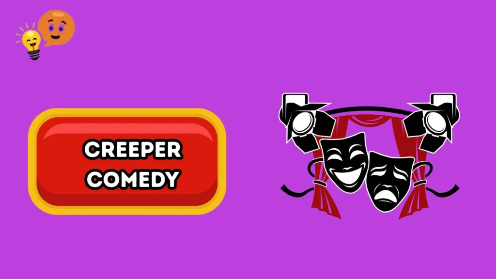 Creeper Comedy