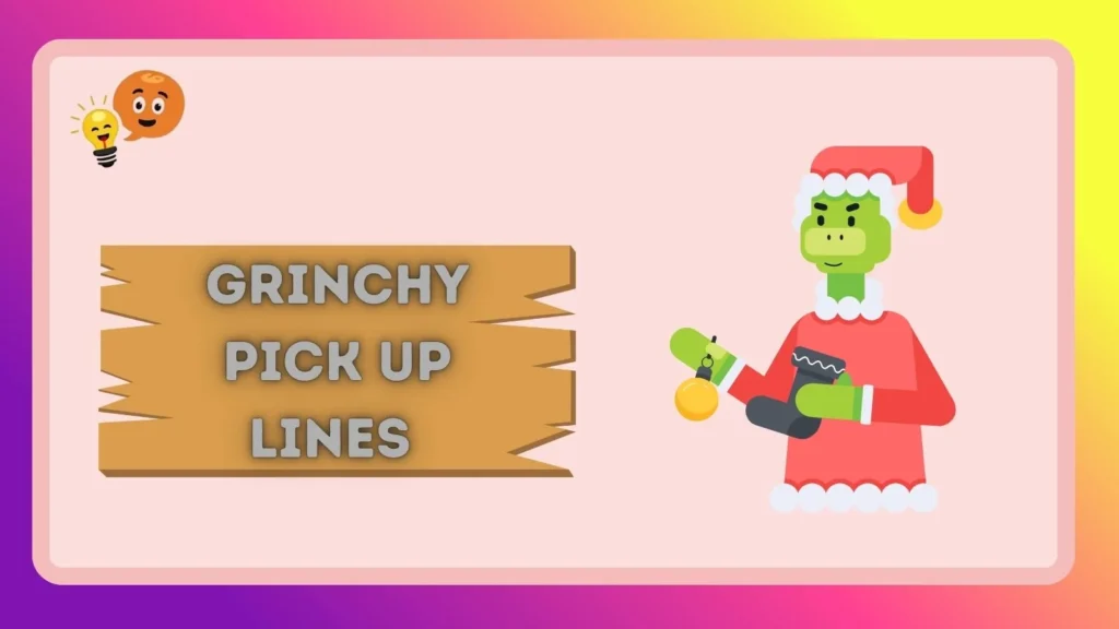 Grinchy Pick-Up Lines 