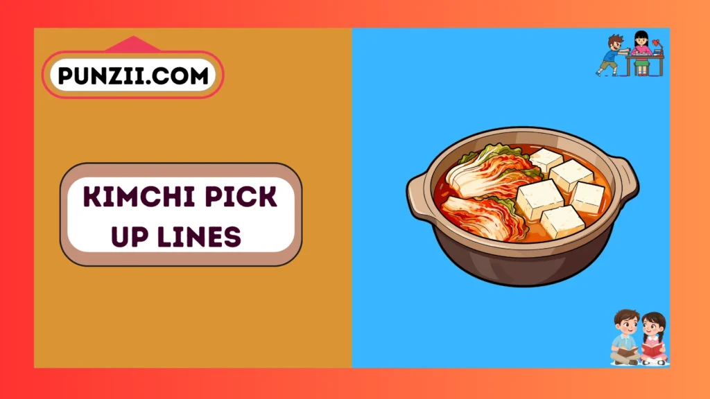 Kimchi Pick-up Lines 