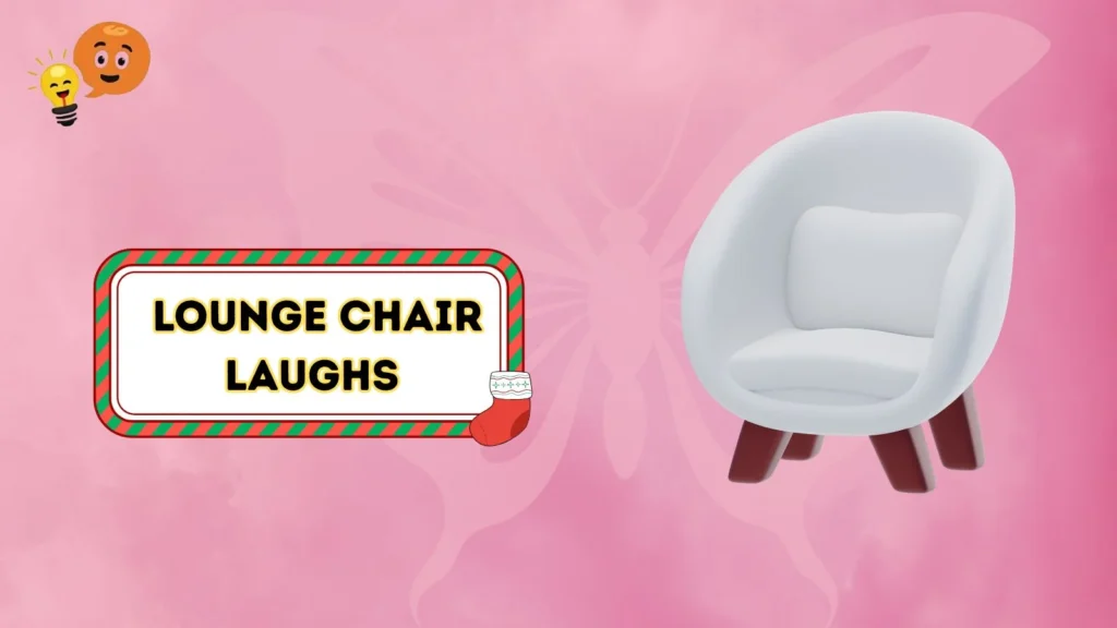 Lounge Chair Laughs