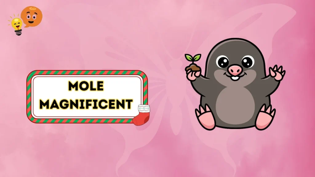Mole magnificent