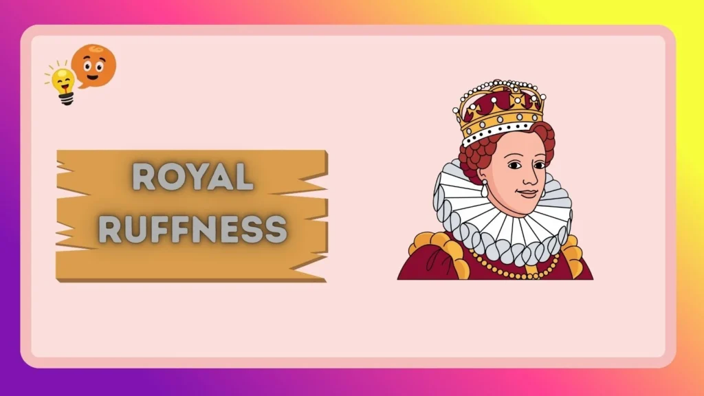 Royal Ruffness