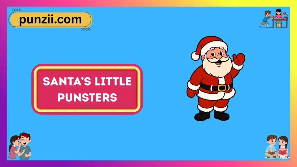 Santa’s Little Punsters
