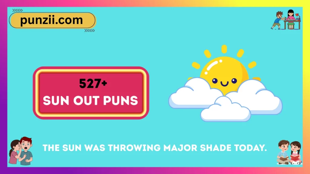 Sun Out Puns
