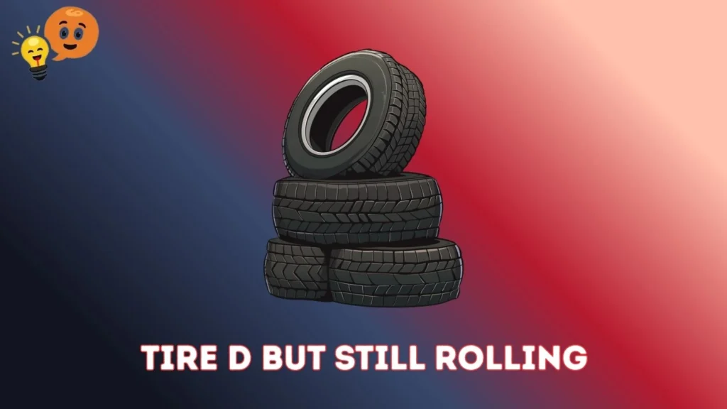 Tire-d but Still Rolling