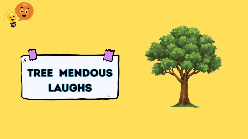 Tree-mendous Laughs