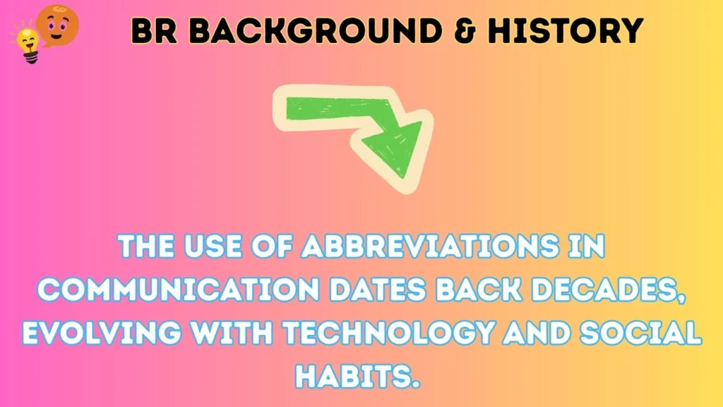 br Background & History