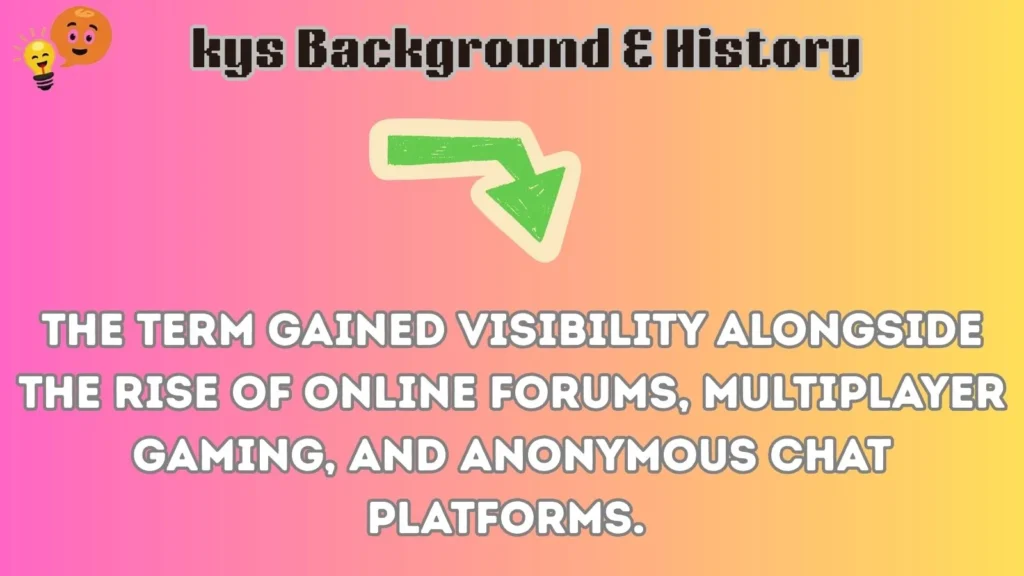 kys Background & History