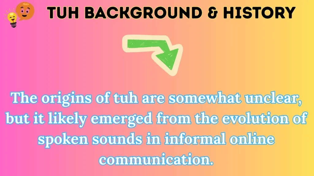 tuh Background & History