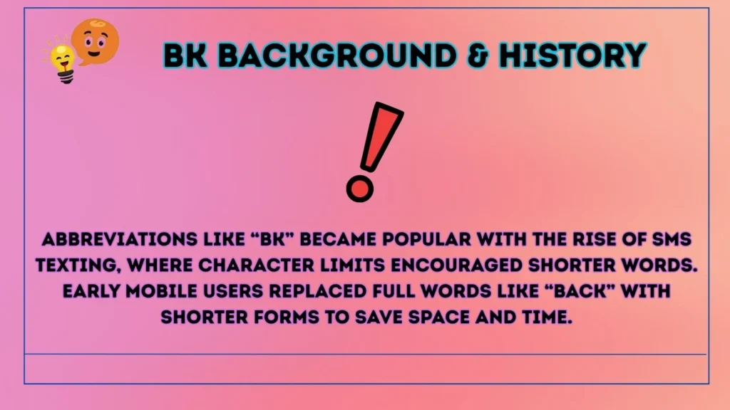 BK Background & History