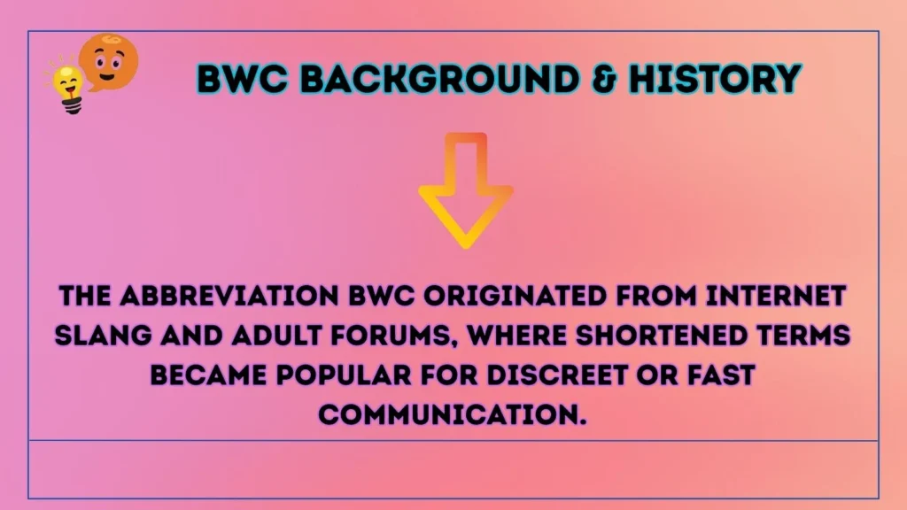 bwc Background & History