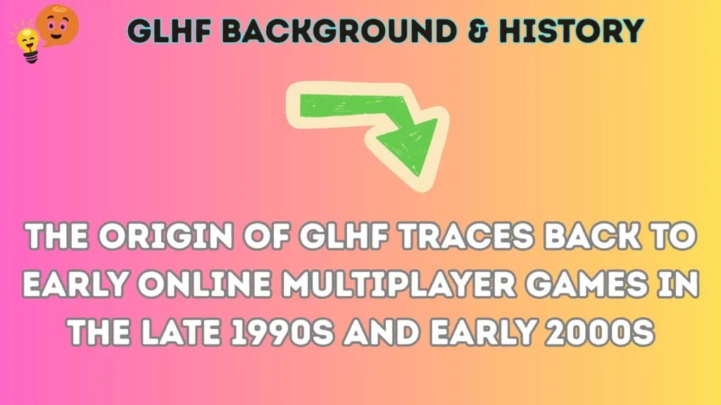 glhf Background & History
