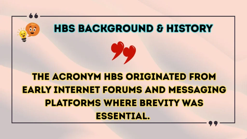 hbs Background & History