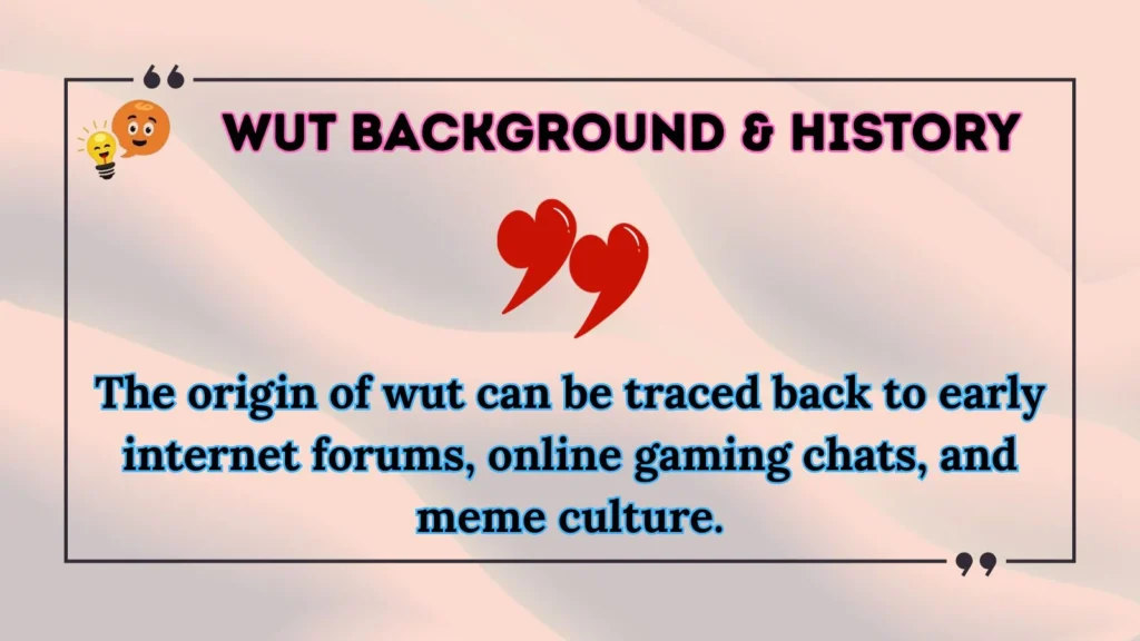 wut Background & History